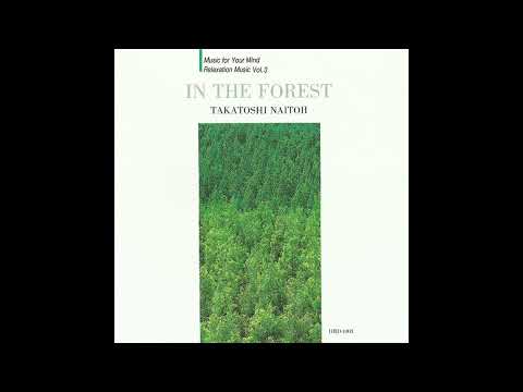 内藤隆敏  (Takatoshi Naitoh) - フォレスト内  (In The Forest) (Full Album)