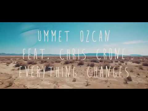 Ummet Ozcan feat  Chris Crone - Everything Changes (Official Music Video)