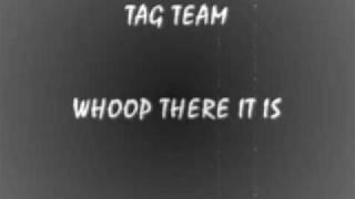 TAG TEAM - WHOOMP THERE IT IS