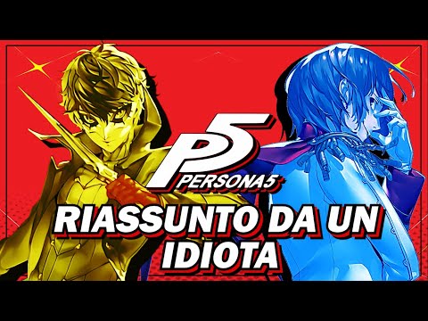 Persona 5 riassunto da un idiota