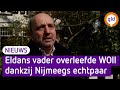 Eldans vader overleefde WOII, dankzij een Nijmeegs echtpaar