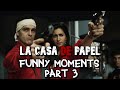 La Casa De Papel FUNNY MOMENTS Part 3 Nairobi Alba Flores
