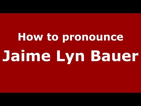 How to pronounce Jaime Lyn Bauer (American English/US)  - PronounceNames.com