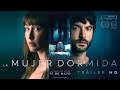 LA MUJER DORMIDA. Tráiler oficial. 31 de mayo en cines.