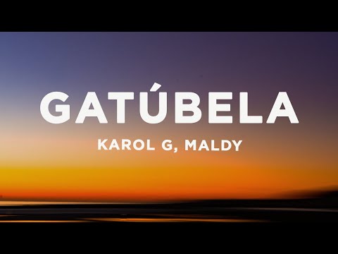 KAROL G, Maldy - GATÚBELA (Letra/Lyrics)