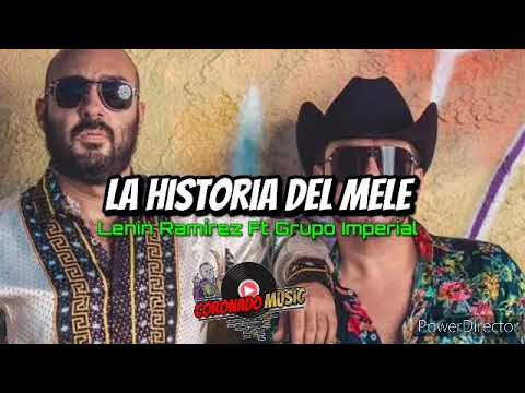 La Historia Del Mele - Lenin Ramírez Ft Grupo Imperial | Corridos 2021