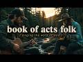 The Book of Acts in Indie Folk | Scripture Songs | Christian Worship Playlist