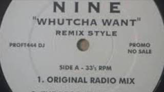 Nine - Whutcha Want (The Brotherhood mix)
