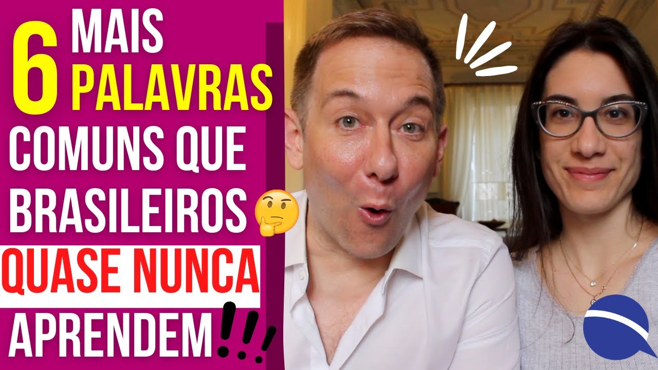 Mais 6 palavras comuns que Brasileiros quase nunca aprendem
