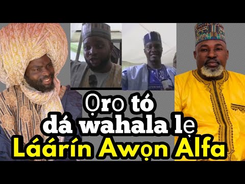 Ọrọ ti sheikh labeeb agbaji so tó dá wahala lẹ laarin awọn alfa 