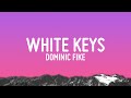 Dominic Fike - white keys (Lyrics)