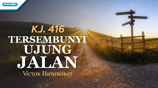 Download lagu KJ. 416 - Tersembunyi Ujung Jalan - Victor Hutabarat (with lyric) mp3