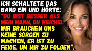 ICH SCHALTETE DAS BAND EIN UND HÖRTE: „DU BIST BESSER ALS MEIN MANN...