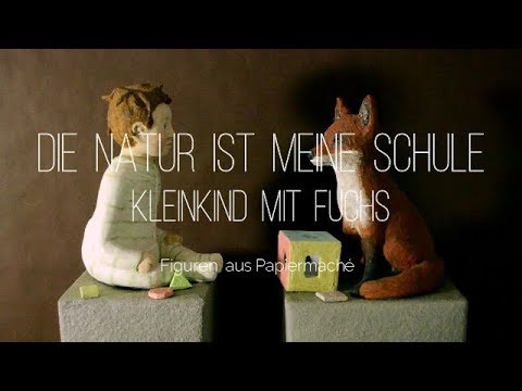 Die Natur ist meine Schule - Kleinkind mit Fuchs - Figuren aus Papiermaché