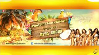 Awesome Mora Mahiya | Cover by  Diya Ghosh | DJ Lolly | Meet Bros Anjjan | Calendar Girls