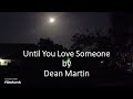 Dean Martin - Until You Love Someone