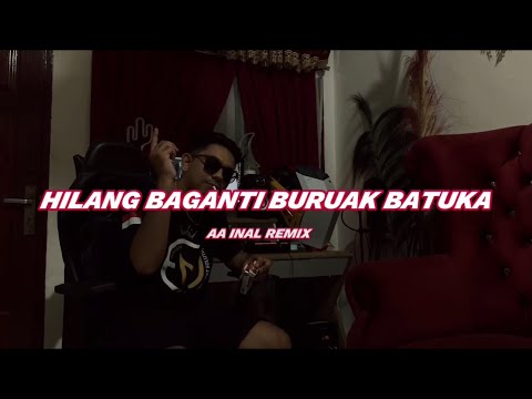 AA INAL - HILANG BAGANTI BURUAK BATUKA REMIX (OFFICIAL MUSIC VIDEO) 2024