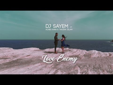 Love Enemy | DJ Sayem Ft. Aches Khan & Tanjina Islam | Official Music Video