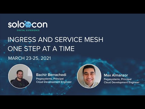 SoloCon 2021 - Ingress and Service Mesh One Step at a Time
