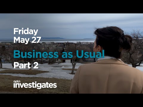 Business as Usual - Part 2 Coming Friday | APTN Investigates