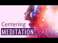 Centering Meditation Short Guided Meditation 3 Minute Meditation
