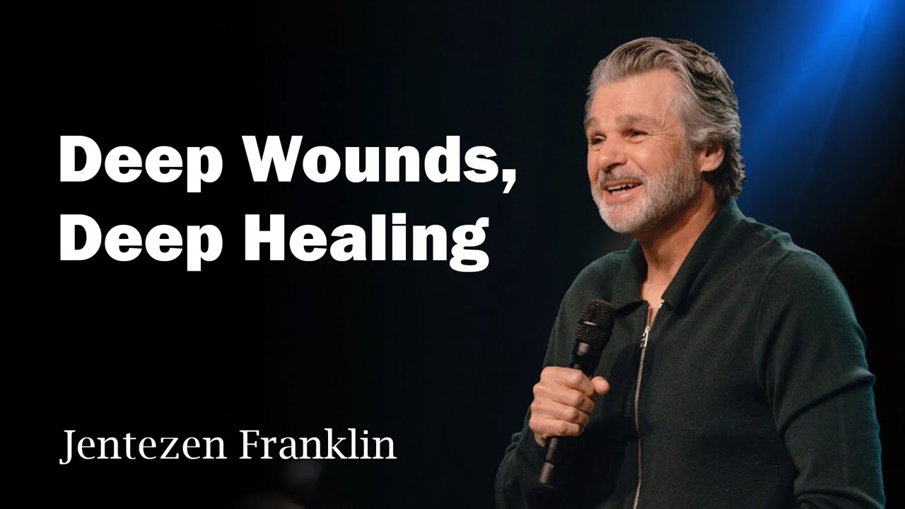 "Deep Wounds, Deep Healing" with Jentezen Franklin