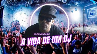 A Vida De Um Dj - Documentário
