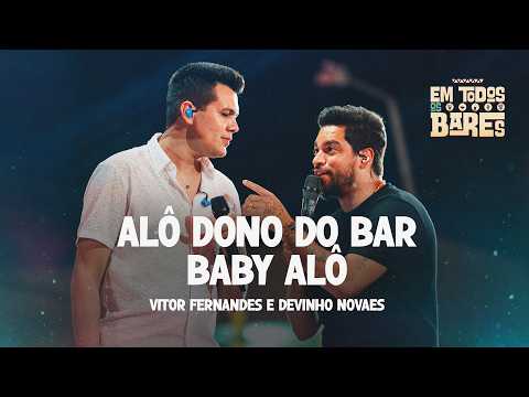 ALÔ DONO DO BAR / BABY ALÔ - Vitor Fernandes e Devinho Novaes (EM TODOS OS BARES)
