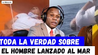 Tolentino REVELA toda LA VERDAD sobre HOMBRE QUE FUE LANZADO AL MAR Hatado de pies y manos