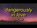 YNW Melly Dangerously In Love Lyrics I M Moving Too Fast Got 3 On The Dash