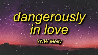 YNW Melly - Dangerously In Love (Lyrics) | i&#39;m moving too fast got 3 on the dash