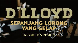 Download lagu Karaoke - D-LLOYD - Sepanjang Lorong Yang Gelap mp3