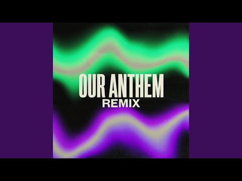 Our Anthem (Remix)
