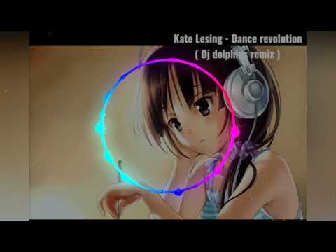 Kate Lesing - Dance revolution ( Dj dolphins remix)