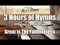 3 Hours Of Hymns Great Is Thy Faithfulness Piano Hymn Songs With Lyrics For 3 Hours