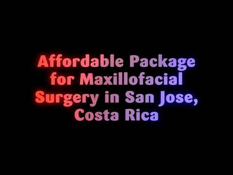 Affordable Package for Maxillofacial Surgery in San Jose, Costa Rica
