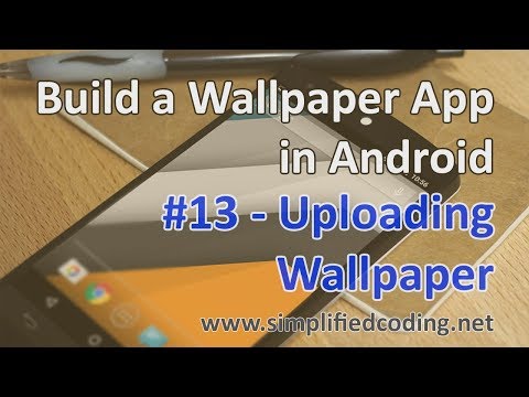 13 Build a Wallpaper App in Android Uploading Wallpaper