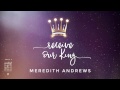 Receive Our King