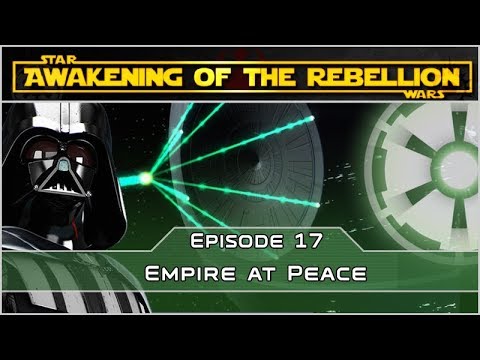 Empire at Peace - Finale - Ep 17 [Empire] Awakening of the Rebellion - Empire at War Mod