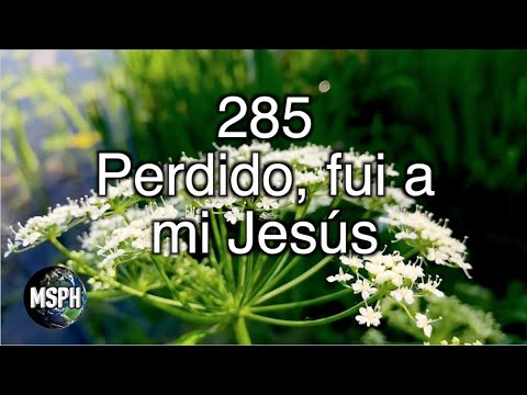 HA62 | Himno 285 | Perdido, fui a mi Jesús