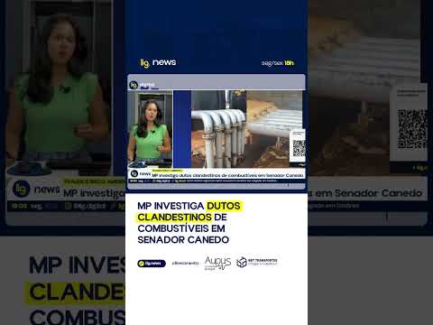 MP investiga dutos clandestinos de combustíveis em Senador Canedo – 15/12/2025 – Lig News