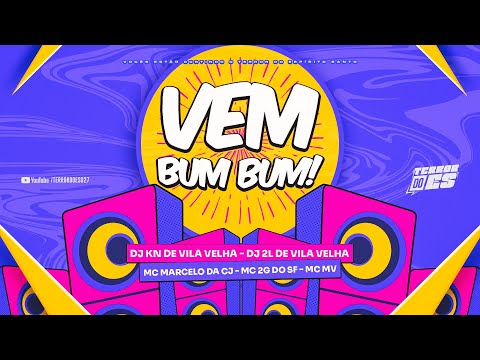 VEM BUM BUM REBOLANDO PRA MIM (DJ 2L DE VV,DJ KN DE VV, MCS MARCELO DA CJ, MV E 2G) TERROR DO ES 027