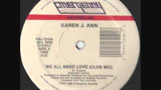 Karen J. Ann - We All Need Love (Club Mix) 1988
