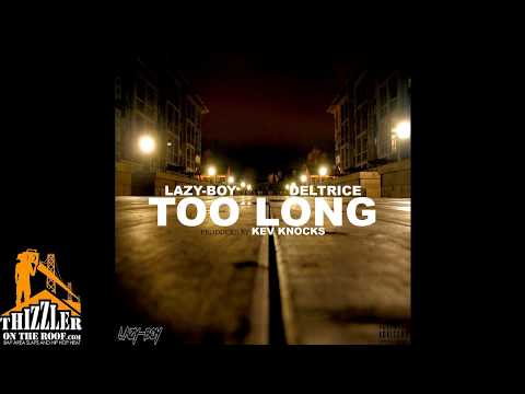 Lazy-Boy ft. Deltrice - Too Long (Prod. Kev Knocks) [Thizzler.com Exclusive]