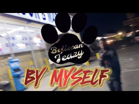 Belizean Teazy - By Myself (Music Video)