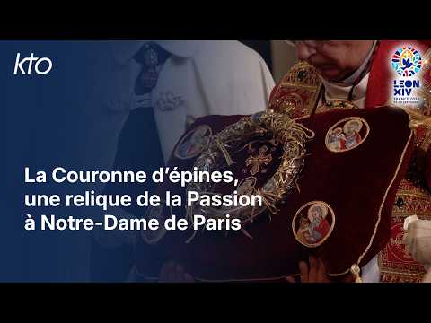 La Couronne d’épines, une relique de la Passion à Notre-Dame de Paris