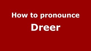 How to pronounce Dreer