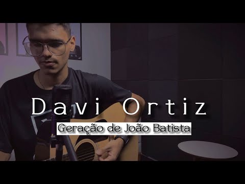 Geração De João Batista - Davi Ortiz