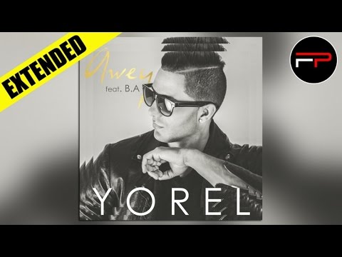 Yorel Ft. B.A - Awey (Extended VF)