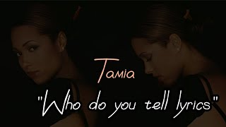 Tamia - Who Do You Tell Lyrics (@realtamiaworld)